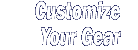 Customize Your Gear